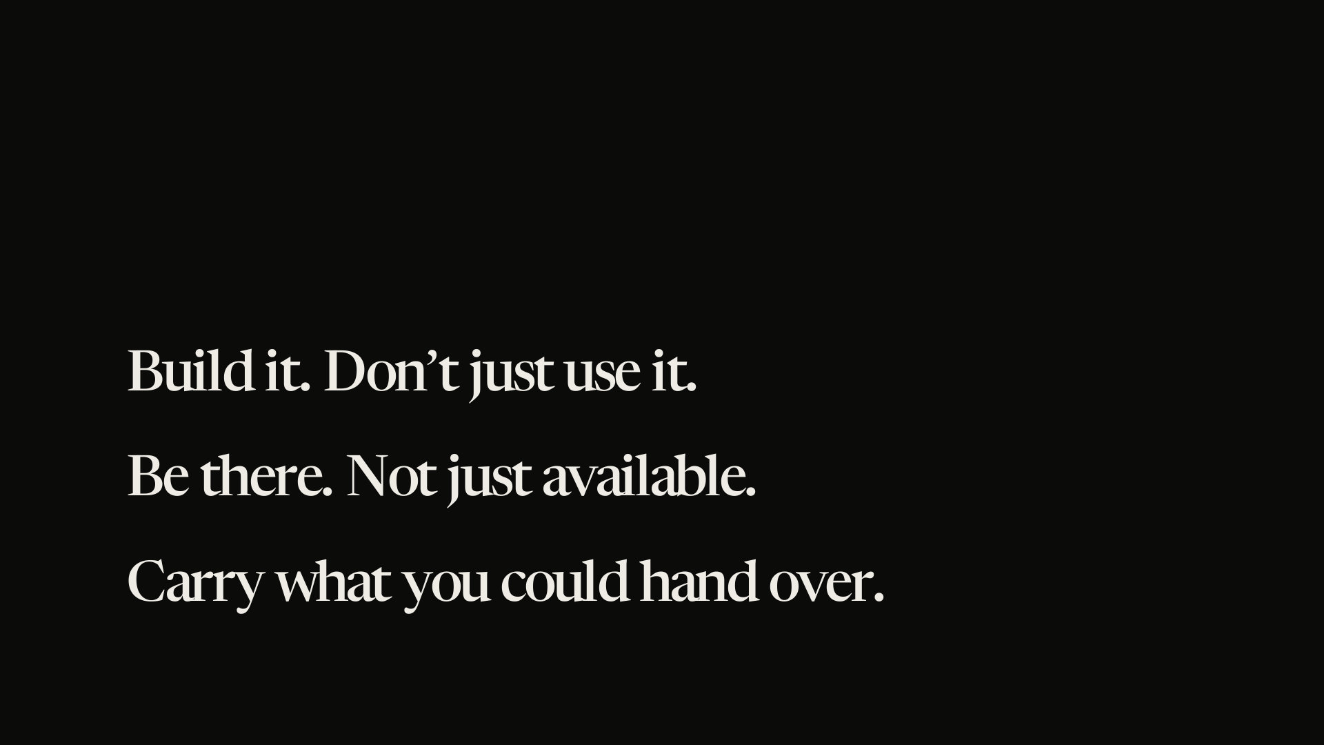 Build it. Don’t just use it.